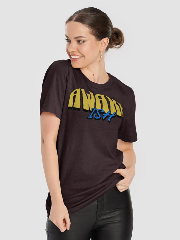 AWAKE-ISH Unisex T-Shirt product image (31)