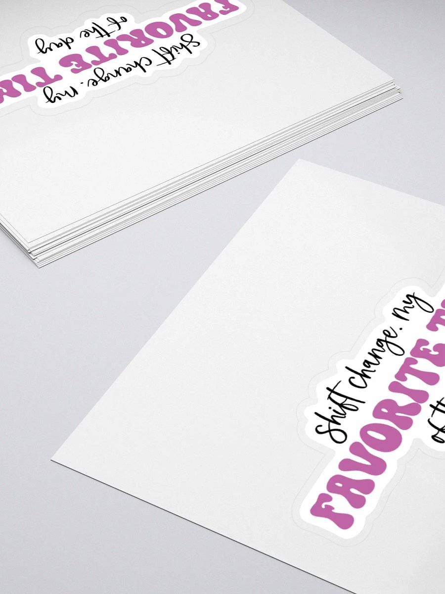 Shift Change: My Favorite Time of the Day Sticker product image (11)