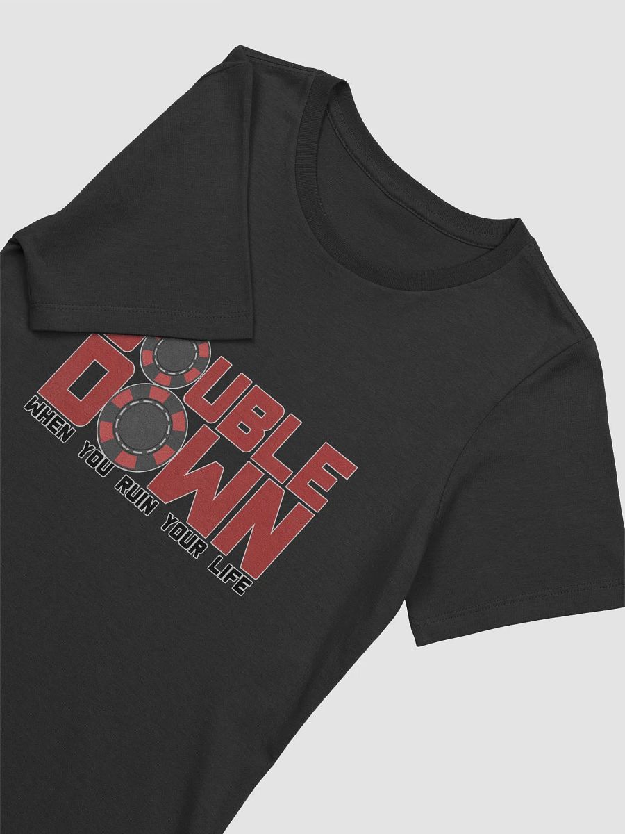 DOUBLE DOWN WHEN YOU RUIN YOR LIFE product image (19)
