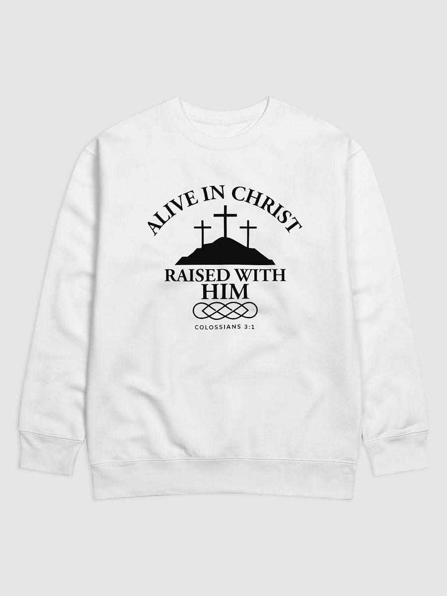 Alive in Christ, Raised with Him – Resurrection Life Sweatshirt product image (1)