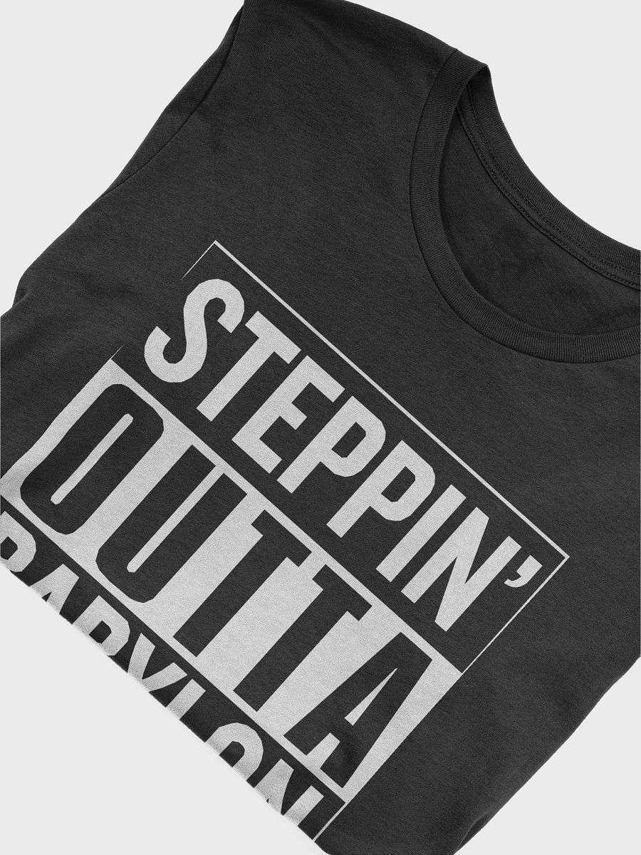 Steppin' Outta Babylon T-Shirt product image (44)