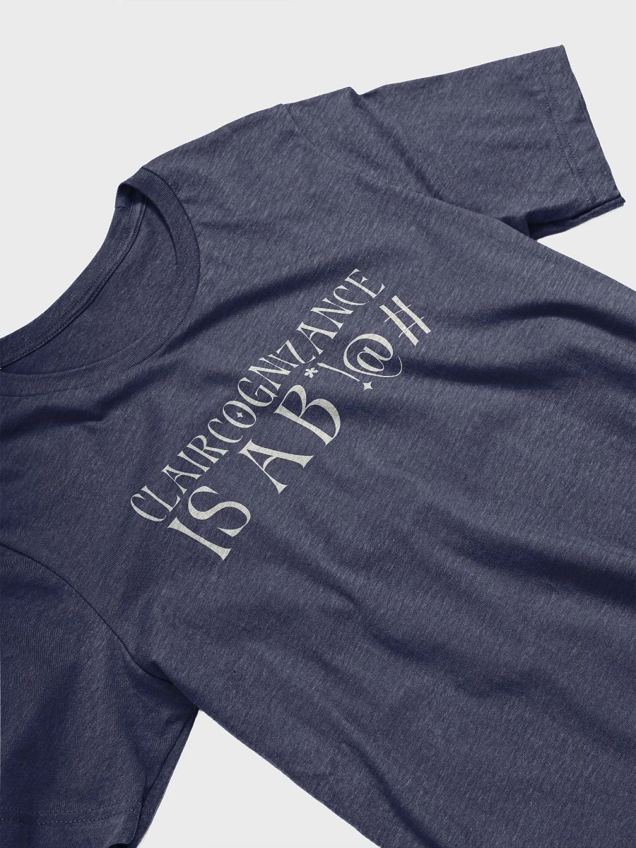 Claircognizance Is A B*!@# T-Shirt product image (4)