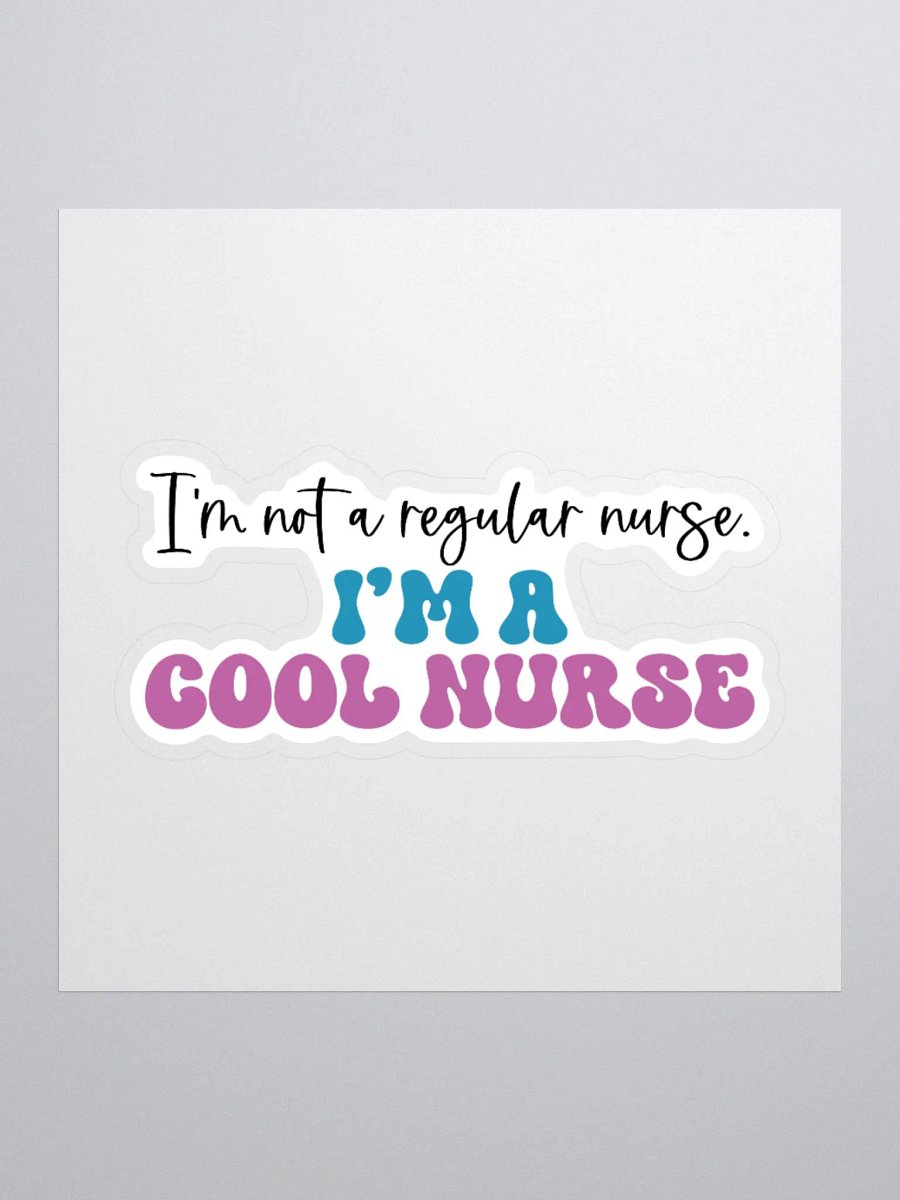 I’m Not a Regular Nurse, I’m a Cool Nurse Sticker product image (3)