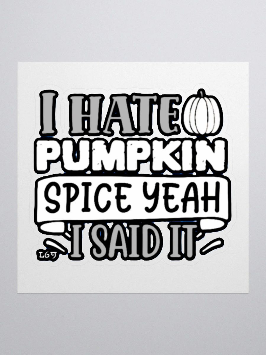 I HATE PUMPKIN SPICE, YEAH I SAID IT product image (1)