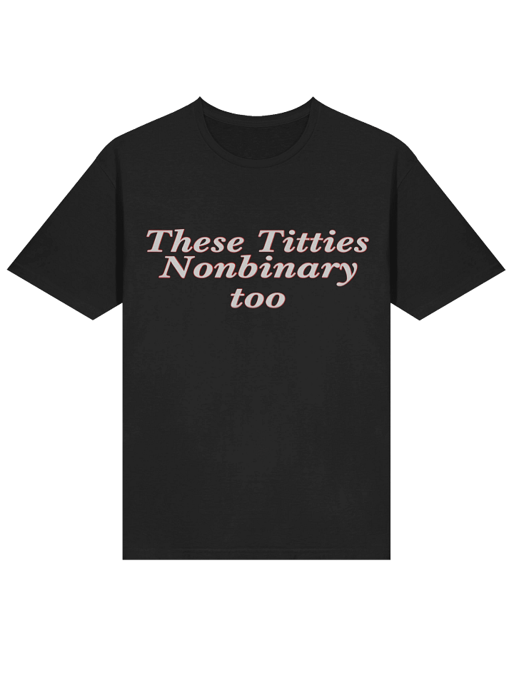 These Titties Nonbinary Too T-Shirt product image (2)