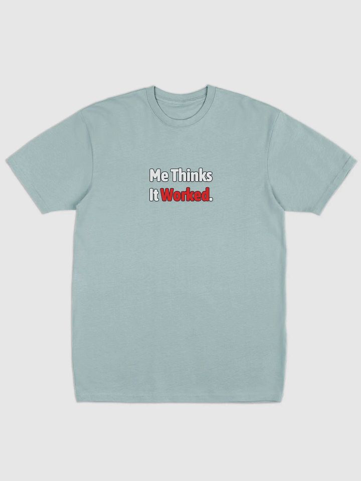 Me thinks It Worked T-Shirt product image (1)