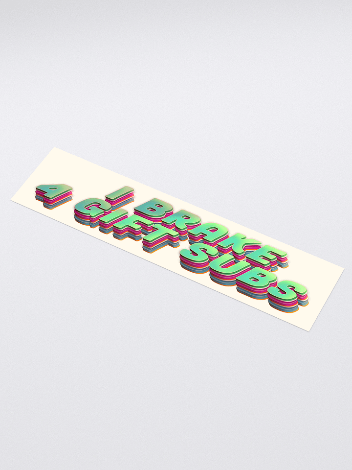 I Brake 4 Gift Subs - Bumper Sticker product image (1)