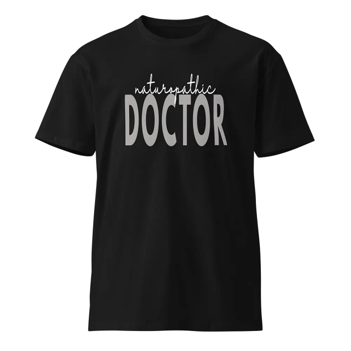 Naturopathic Doctor Physician Medicine Unisex Premium T-Shirt product image (1)