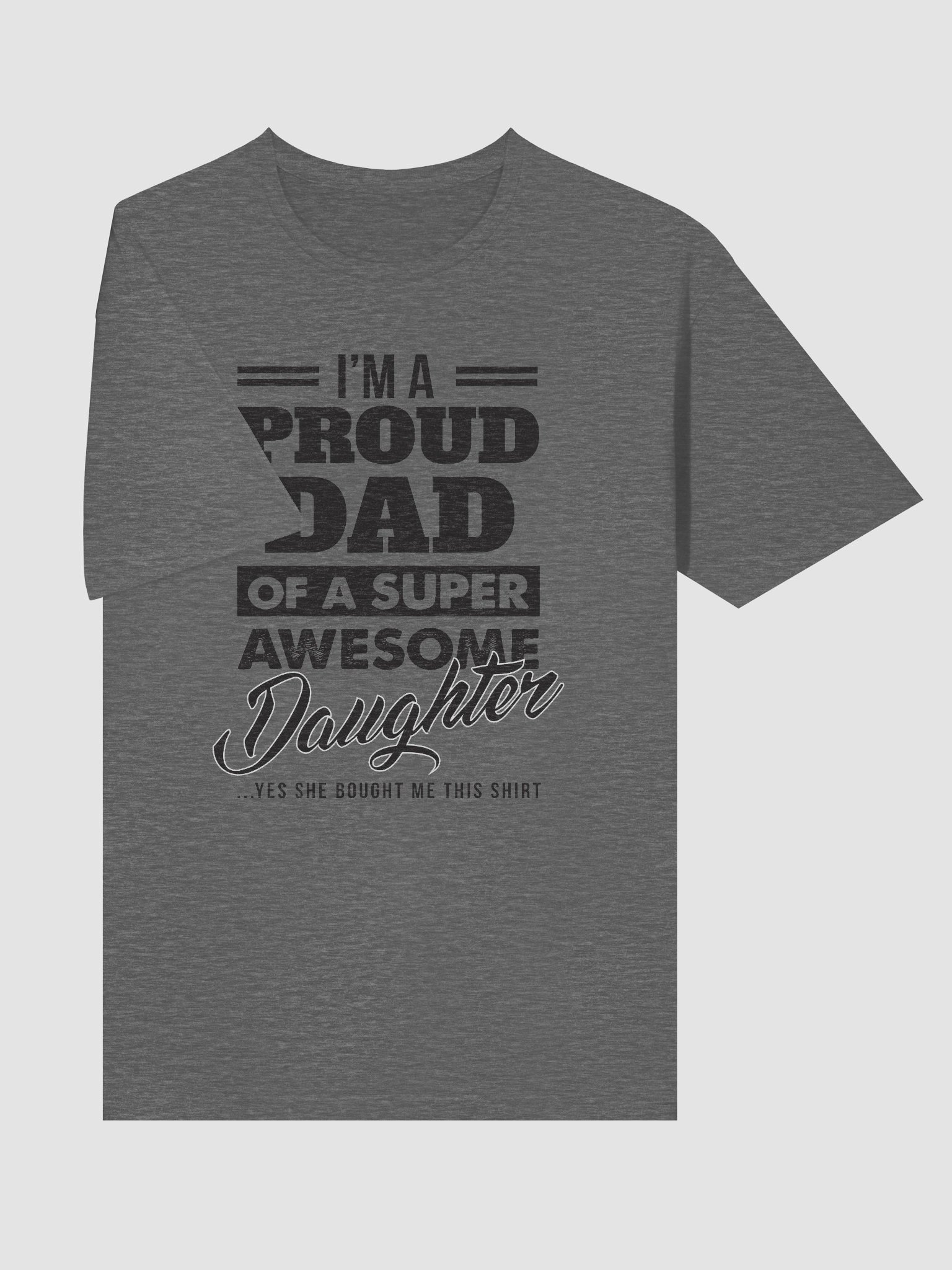 I'm A Proud Dad Of A Super Awesome Daughter Yes She Bought Me This Shirt product image (39)