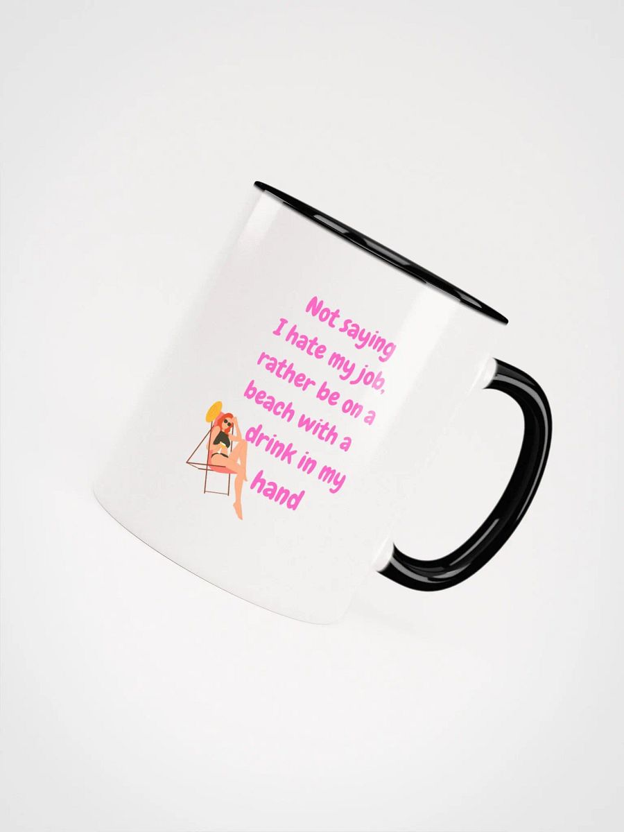 Not Saying, I Hate my Job, Beach Mug product image (4)