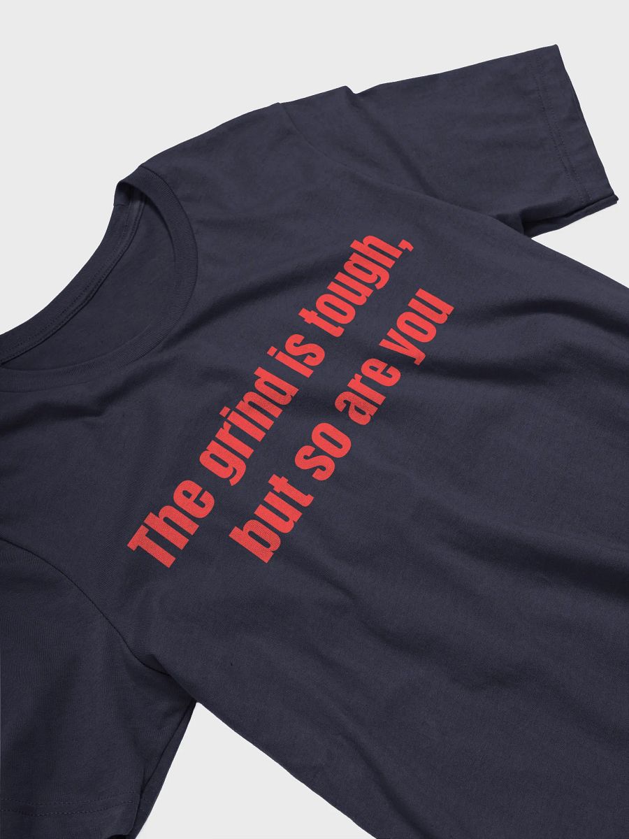 The Grind Is Tough, But So Are You – Motivational Apparel for Hustlers & Go-Getters product image (19)