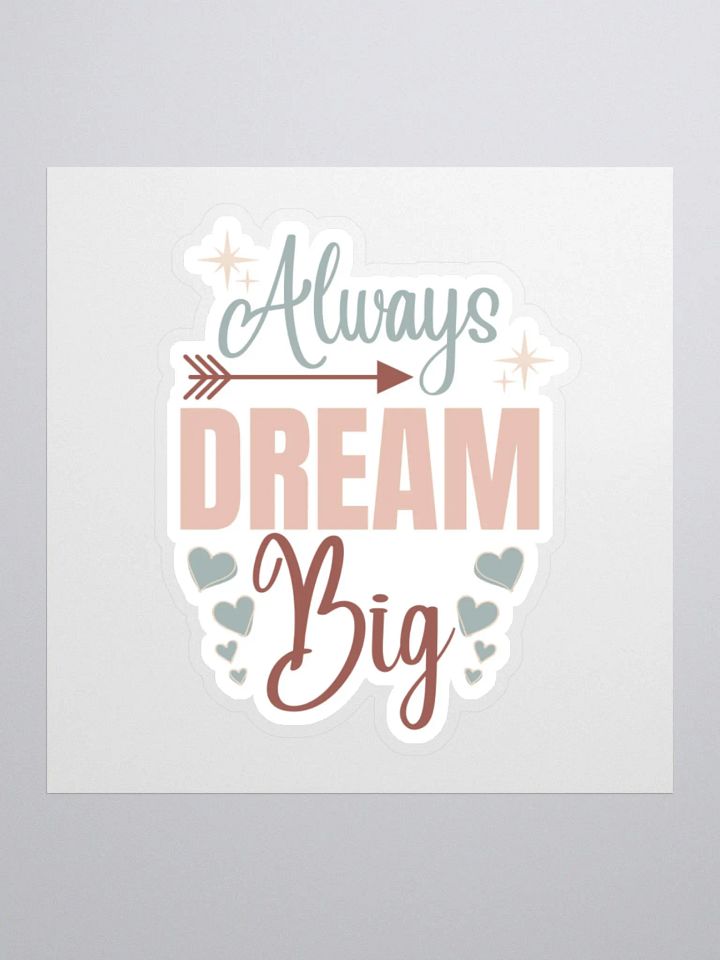 Always Dream Big Sticker product image (2)
