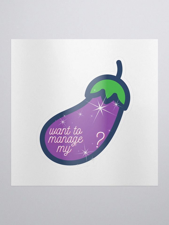 Wanna manage MY 🍆? Sticker product image (1)
