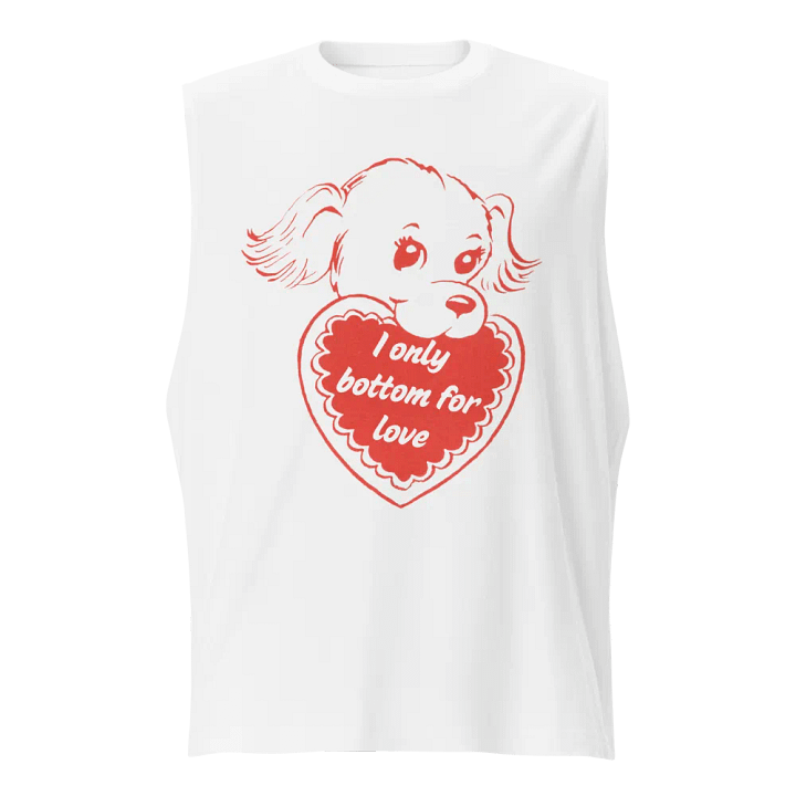 I Only Bottom for Love Muscle Tank product image (1)