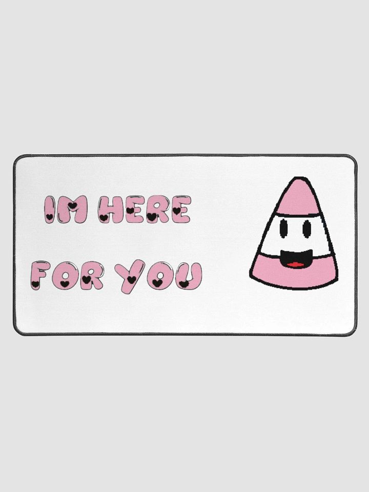 IM HERE FOR YOU - Desk Mat product image (1)