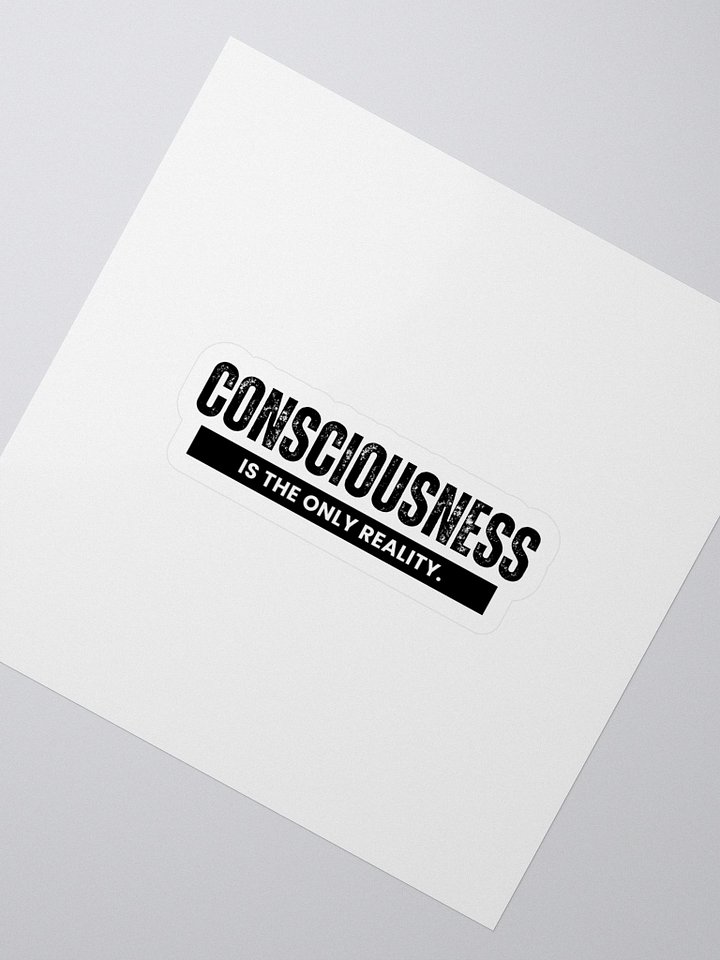 "Consciousness is The Only Reality. " - Kiss Cut Stickers product image (2)
