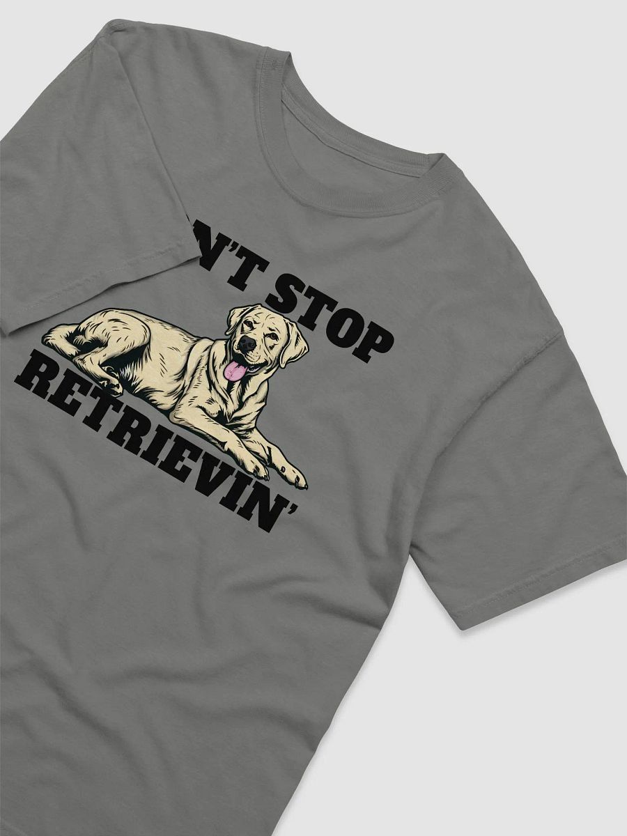 Don't Stop Retrievin' T-Shirt of a Labrador Retriever | Funny T-Shirt for Lab Paw-rents product image (14)