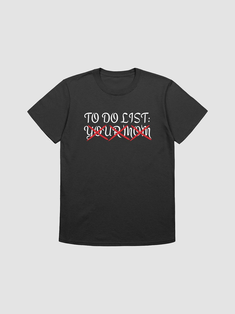 To Do List Your Mom Unisex T-Shirt V27 product image (1)
