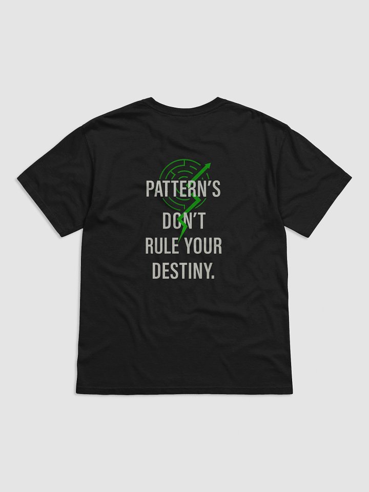 Patterns don't rule your destiny T-Shirt B product image (15)