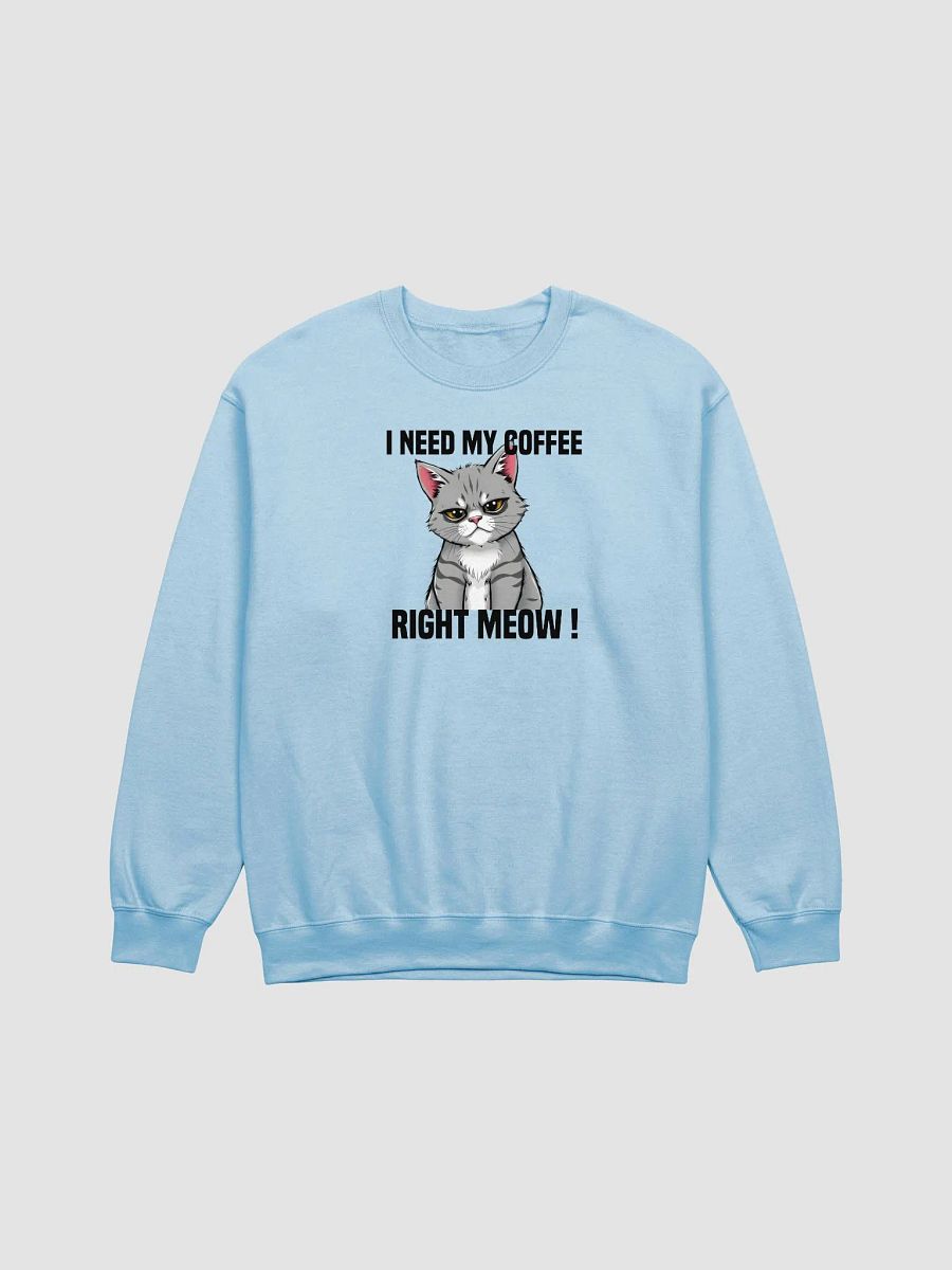 I need my coffee right meow crewneck product image (1)