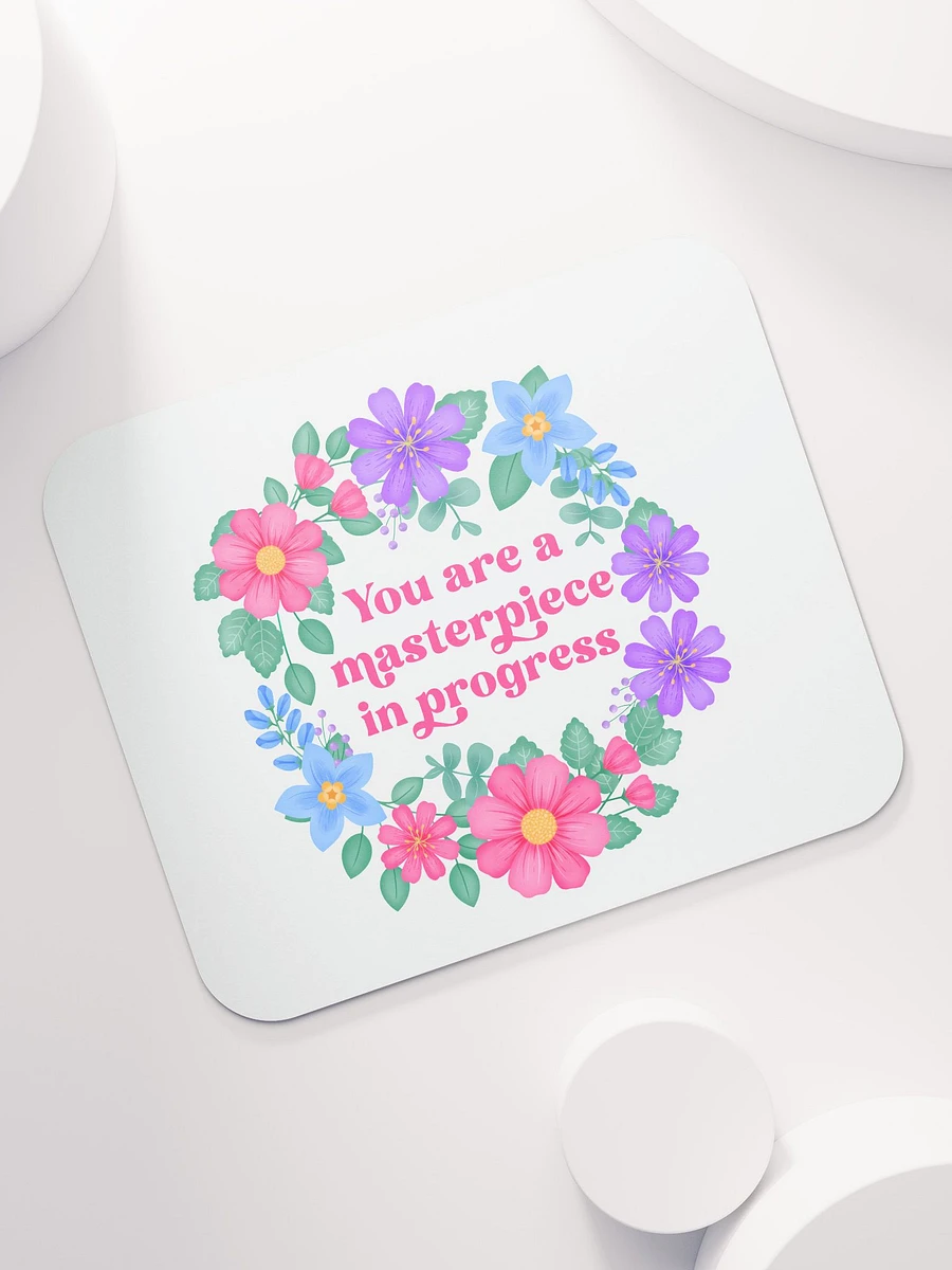 You are a masterpiece in progress - Mouse Pad White product image (7)