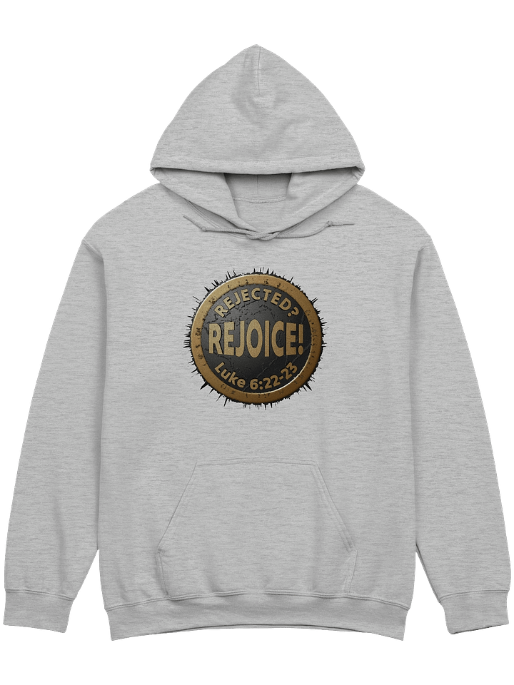 Rejected? REJOICE! Luke 6:22-23 Hoodie product image (1)