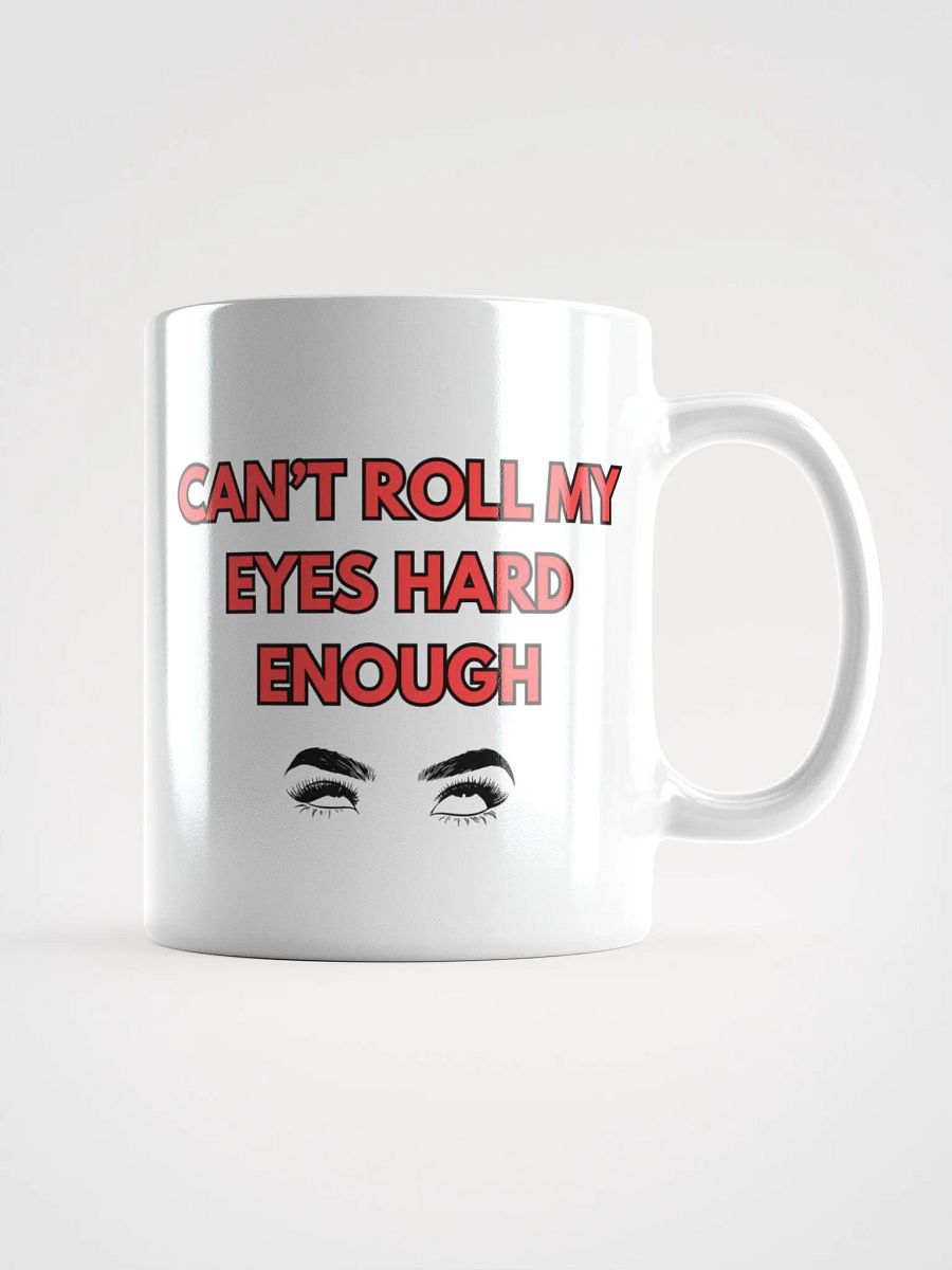 Can't Roll My Eyes Hard Enough Mug product image (3)