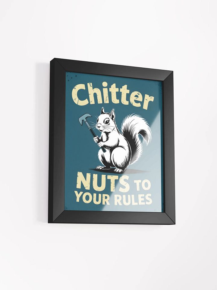 Chitter Nuts To Your Rules Framed Print | Funny Squirrel Wall Art product image (2)
