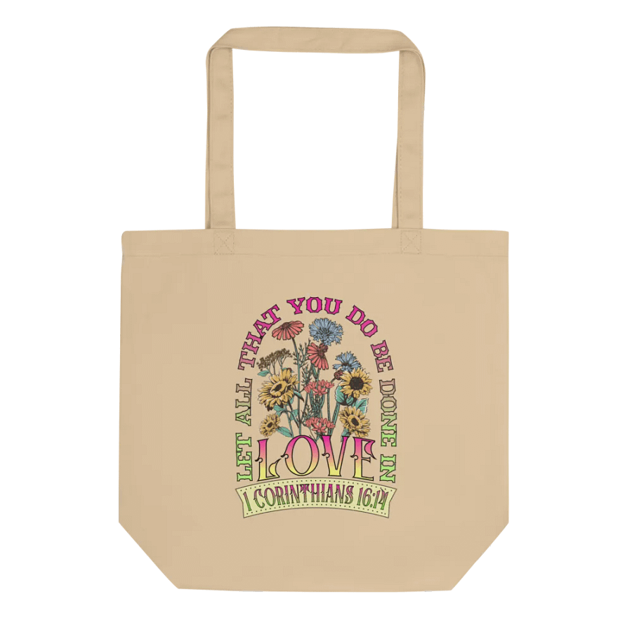 Let All That You Do Be Done In Love Bloom Eco Tote product image (1)