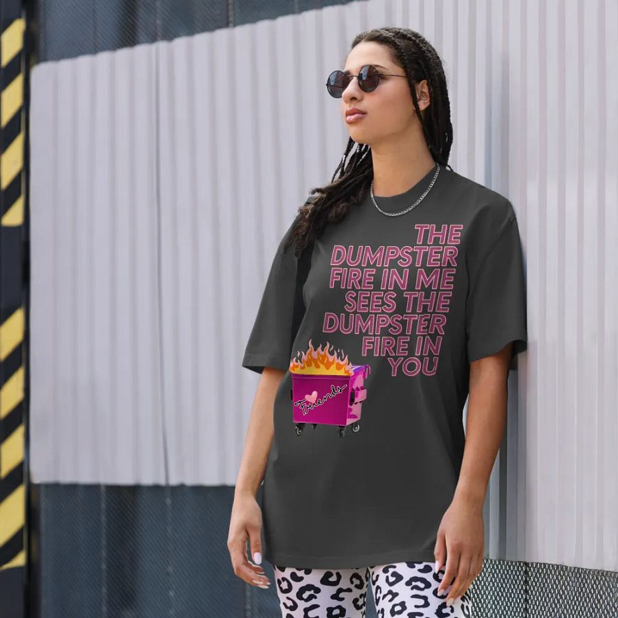 Dumpster Fire in You Oversized Unisex T-shirt product image (11)