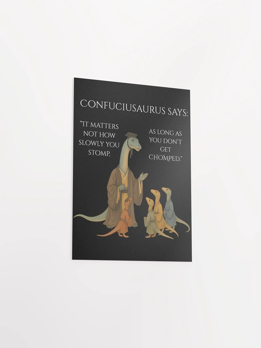 Confuciusaurus - Don't Get Chomped Funny Philosphical Dinosaur Poster product image (3)