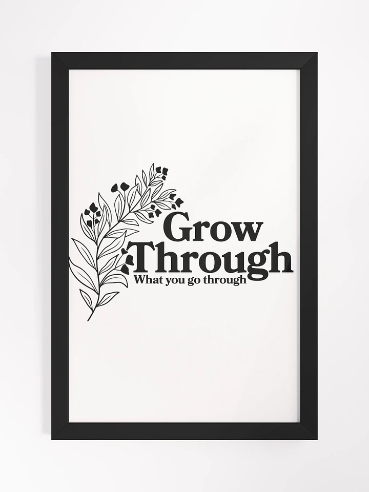 Grow Through What You Go Through Print product image (2)