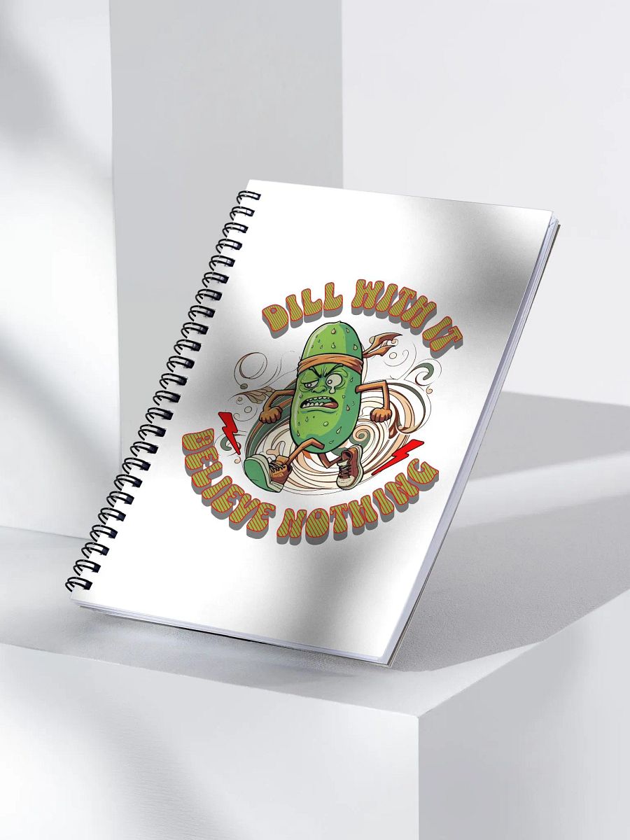 Dill With It Believe Nothing Running Pickle Spiral Notebook product image (2)