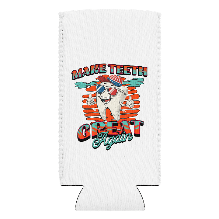 Make Teeth Great Again Cool Tooth Can Cooler product image (1)