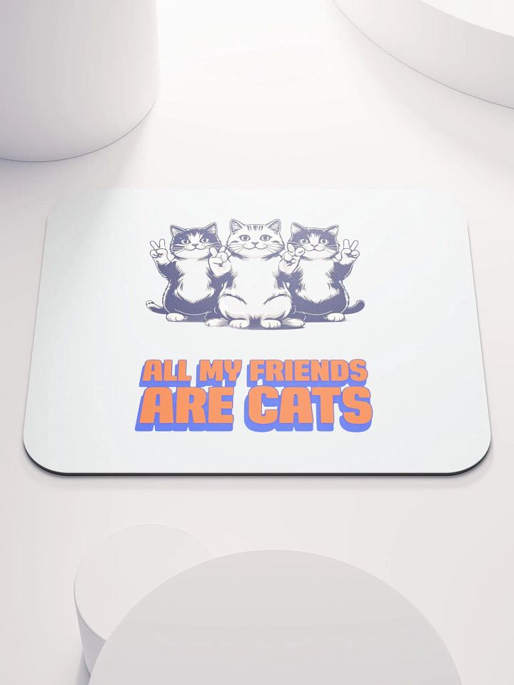all my friends are cats mouse pad product image (1)