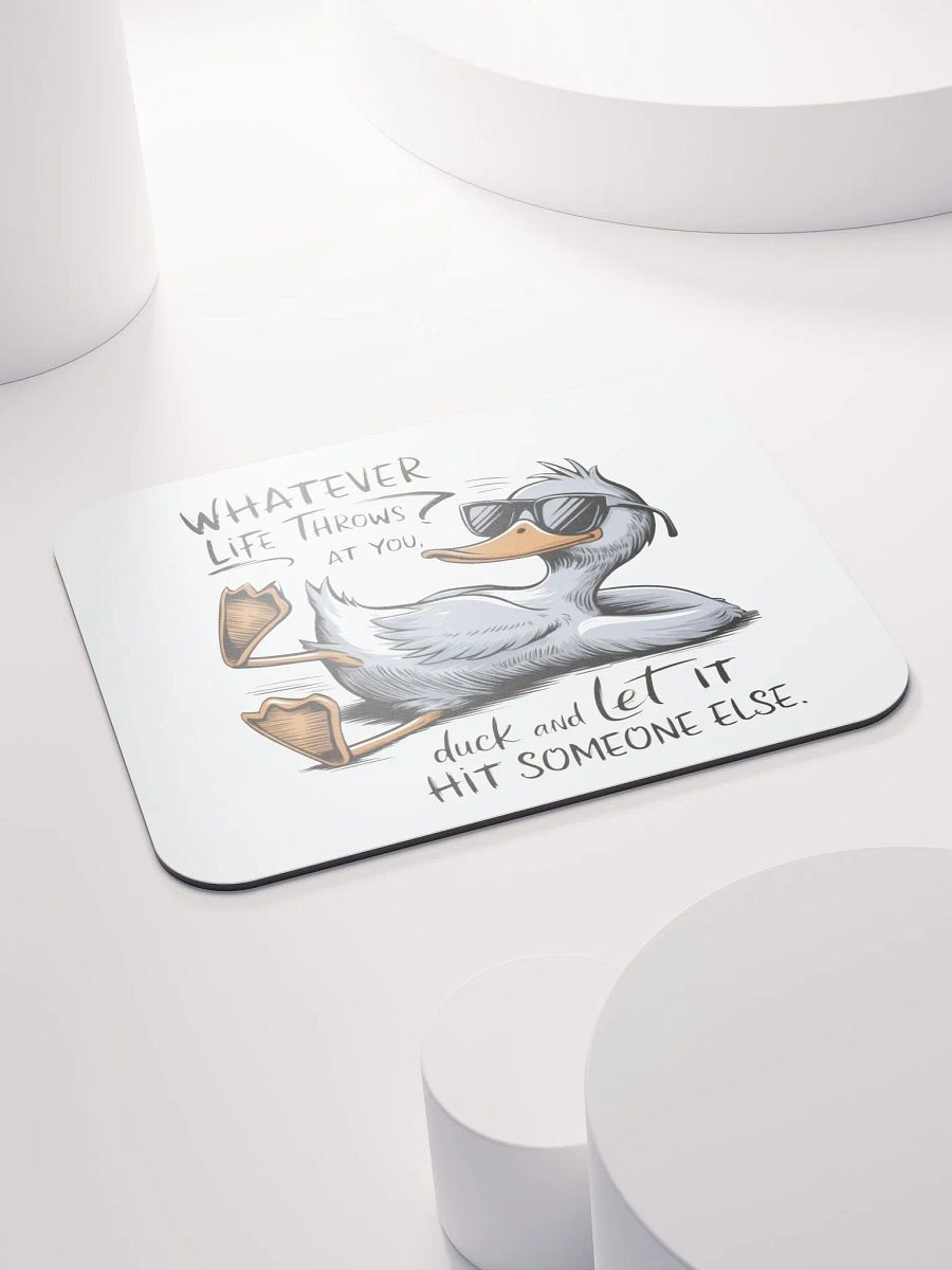 Funny Duck Quote - Duck & Let It Hit Others Mouse Pad product image (4)