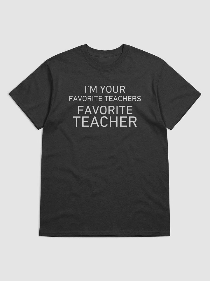 I'm Your Favorite Teachers Favorite Teacher product image (1)