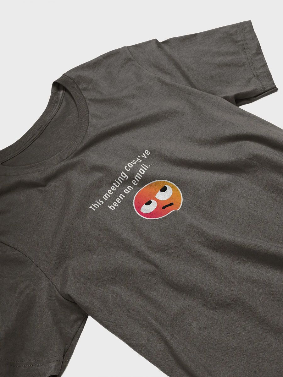 This Meeting Could've Been An Email T-Shirt product image (3)