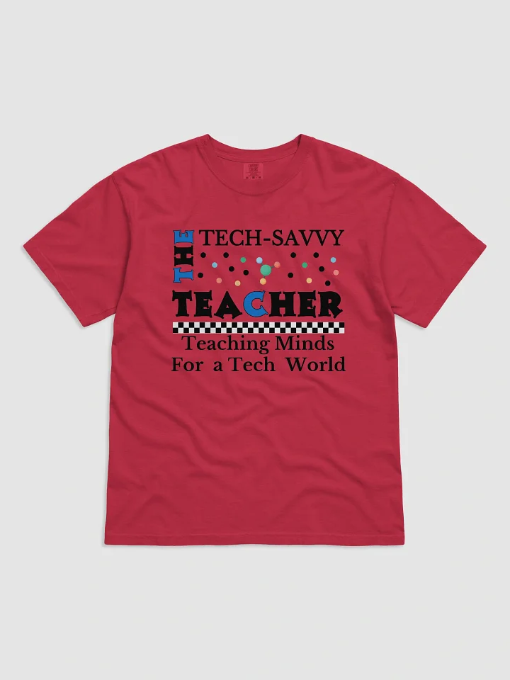 The Tech-Savvy Teacher, Teaching Minds For A Tech World Comfort Colors T-shirt product image (2)