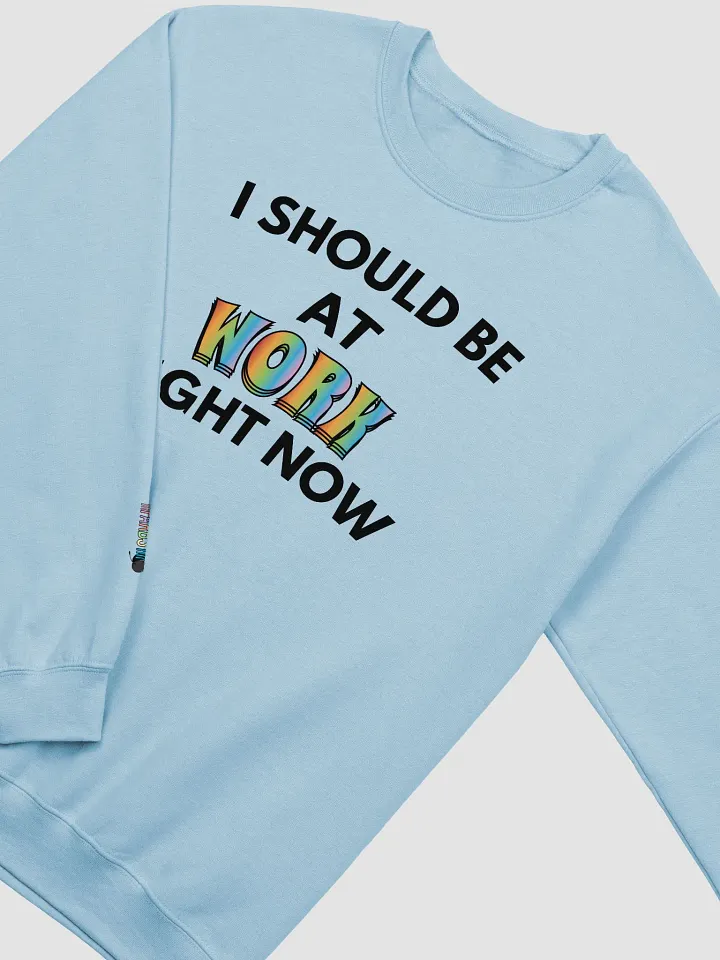 I Should Be at Work Right Now Crewneck product image (2)