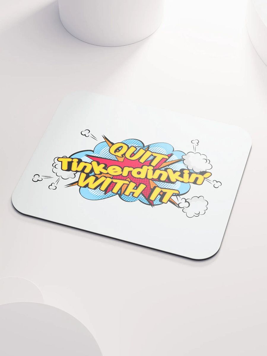 QUIT TINKERDINKIN MOUSE PAD product image (3)