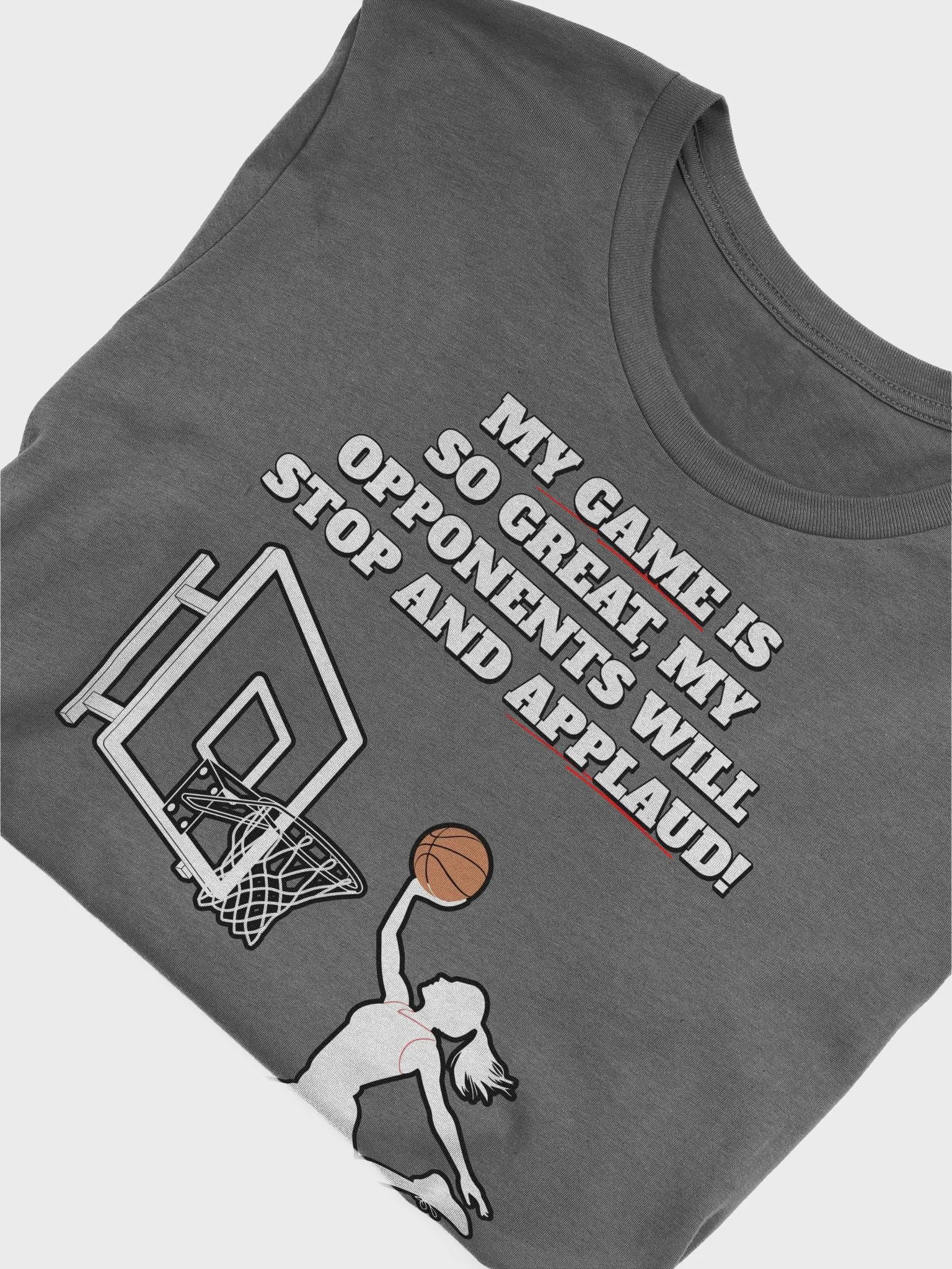 My Game Is So Great, My Opponents Will Stop And Applaud! Women's T-shirt product image (30)