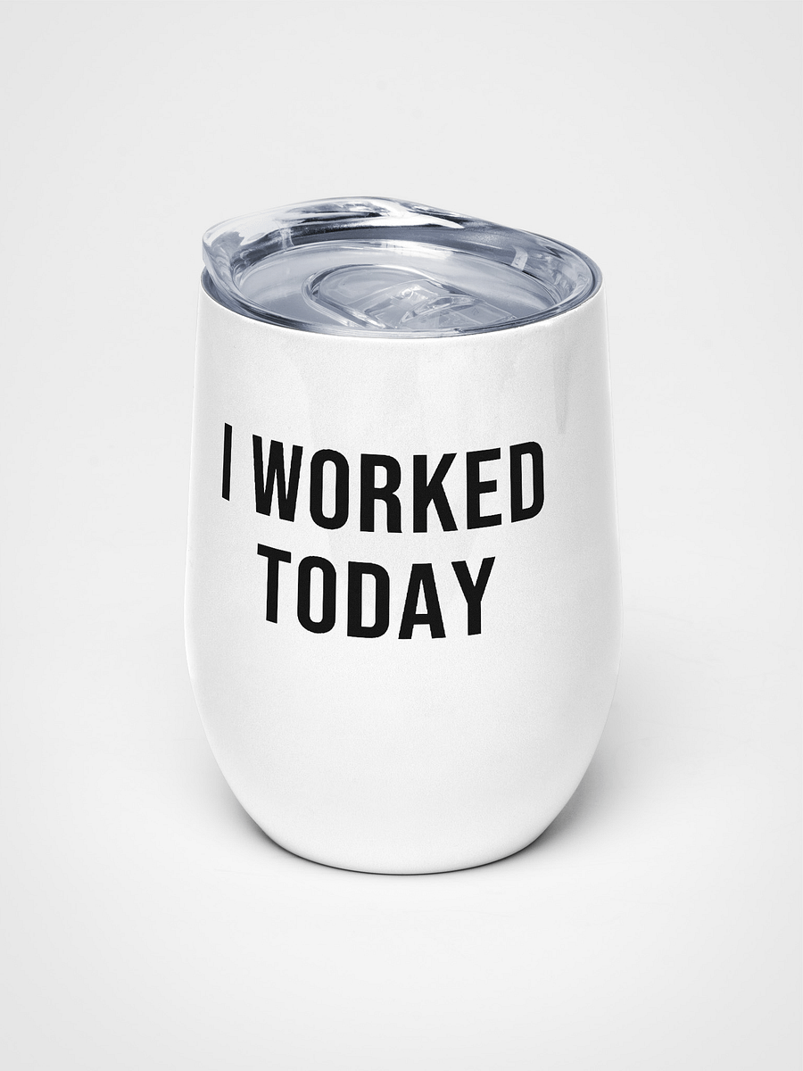'I Worked Today' Wine Tumbler product image (2)