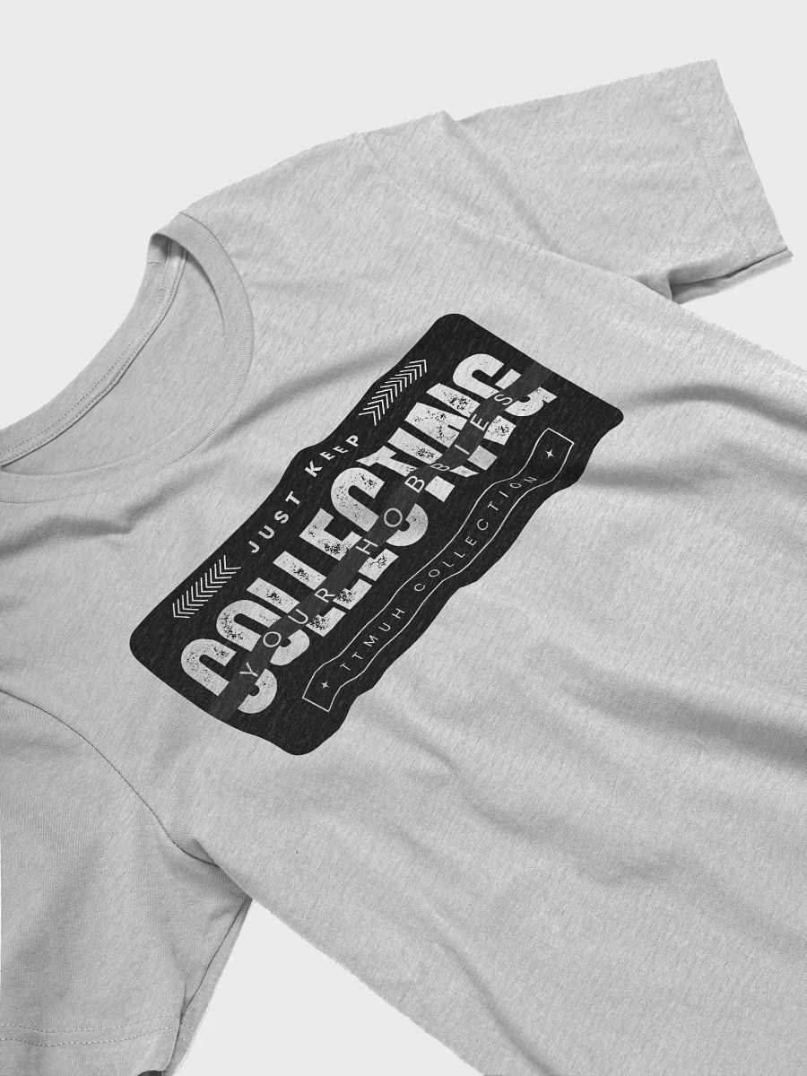 Motivational Hobbyist T-Shirt: Just Keep Collecting product image (11)