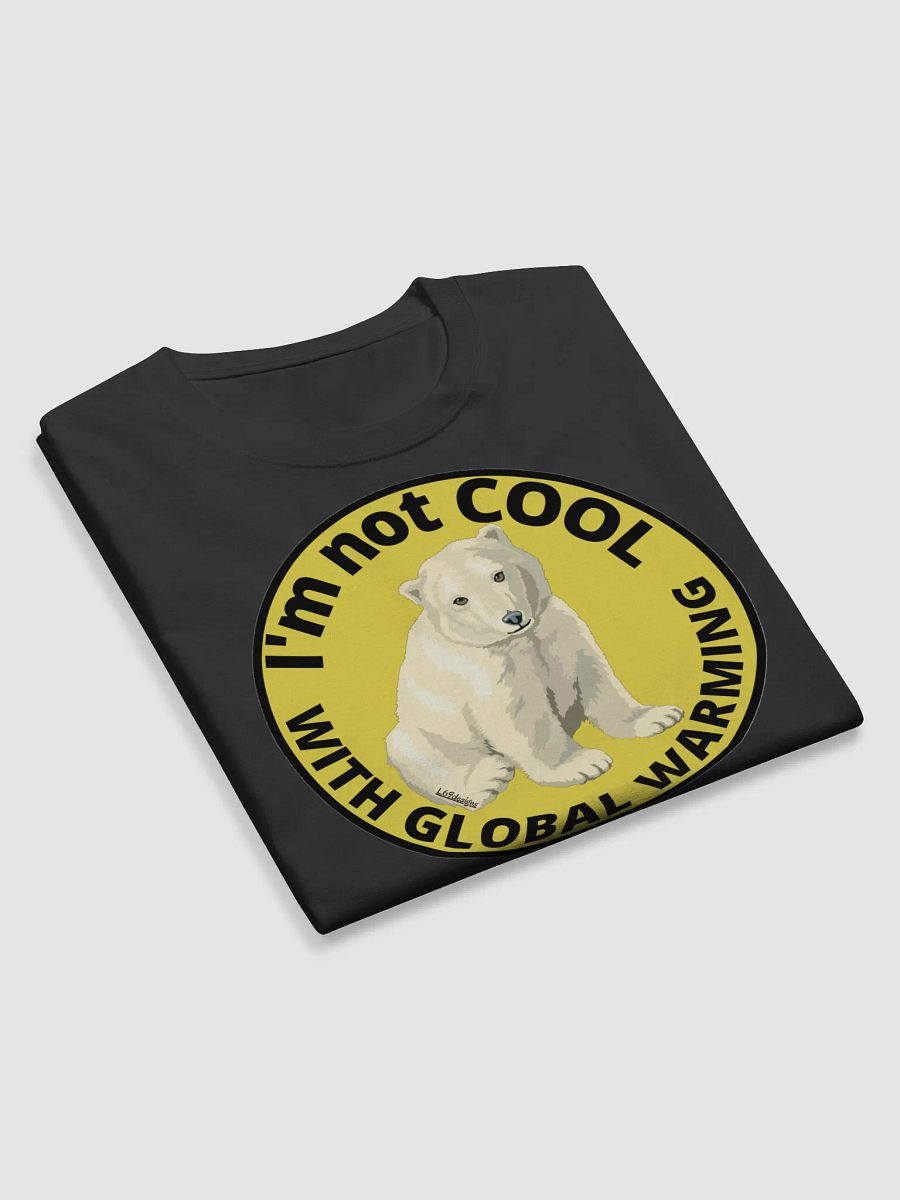 I'M NOT COOL WITH GLOBAL WARMING product image (10)
