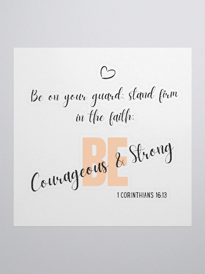 Be Courageous and Be Strong - 1 Corinthians 16:13 Sticker product image (1)