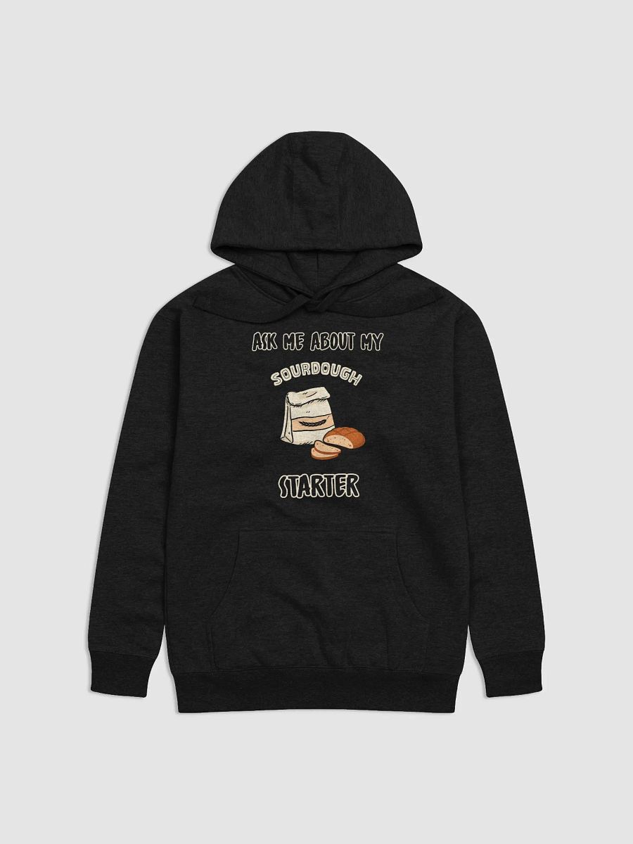 Ask me about my sourdough starter Hoodie product image (3)