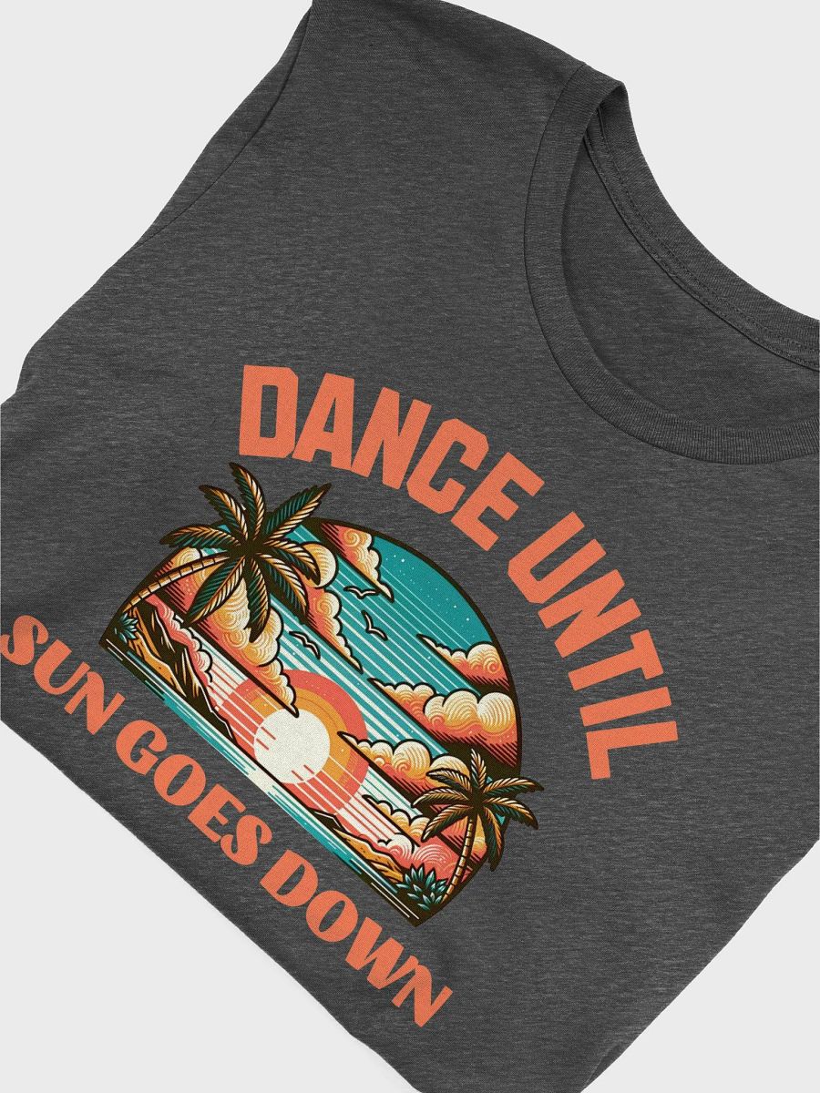 Sunset Dance Vibes T-Shirt Dance until sun goes down party product image (6)