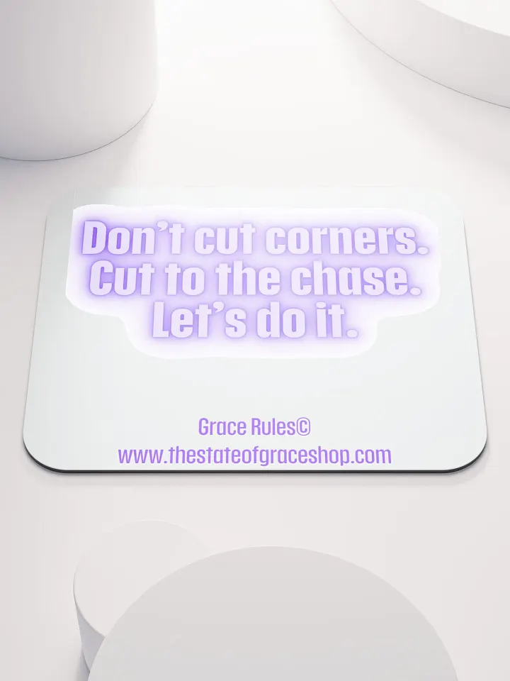 FUNNY DESK MATS 4 U “Don’t cut corners. Cut to the chase. Let’s do it” product image (1)