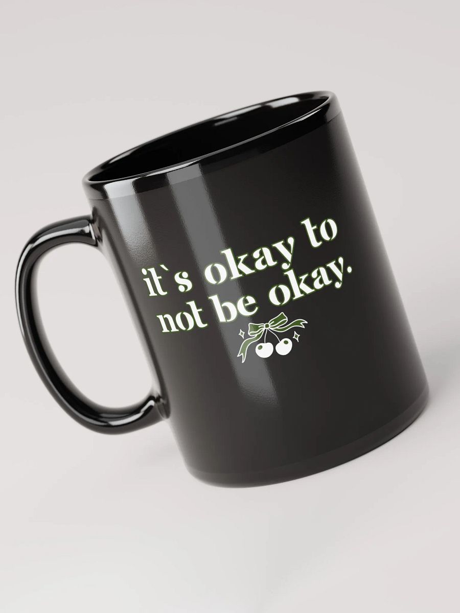 It`s Okay to Not Be Okay Inspirational Mug product image (3)